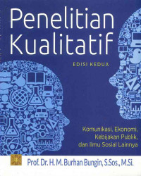 Image of Penelitian Kualitatif: Komunikasi, Ekonomi, dan Kebijakan Publik Serta Ilmu-ilmu Sosial Lainnya