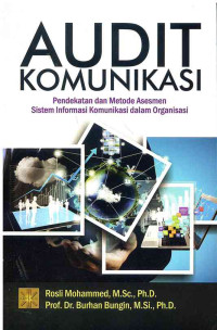 Image of Audit Komunikasi : Pendekatan dam Metode Asesmen Sistem Informasi Komunikasi dalam Organisasi