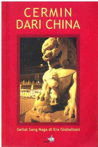 Image of Cermin dari China : Geliat Sang Naga di Era Globalisasi