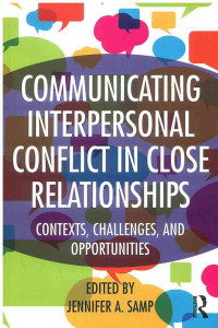 Image of Communicating Interpersonal Conflict in Close Relationships : Context, Challenges, and Opportunities