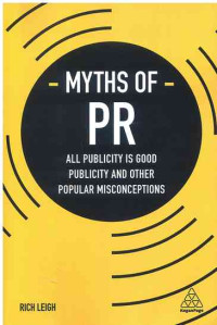 Image of Myths of PR: All Publicity is Good Publicity and Other Popular Misconceptions (Business Myths)