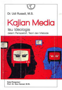 Image of Kajian Media : Isu Ideologis dalam Perpektif, Teori dan Metode