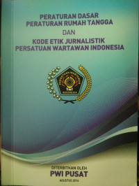 Image of Peraturan Dasar Peraturan Rumah Tangga dan Kode Etik Jurnalistik Persatuan Wartawan Indonesia