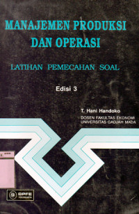 Image of Manajemen Produksi dan Operasi: Latihan Pemecahan Soal