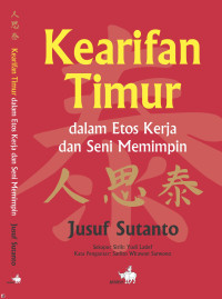 Image of Kearifan Timur dalam Etos Kerja dan Seni Memimpin