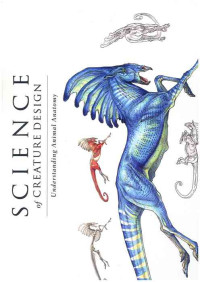 Image of Science of Creature Design : understanding Animal Anatomy