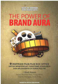 Image of The Power of Brand Aura : 9 Inspirasi Film-Film Box office untuk Memperkuat Fanatisme Konsumen dan Aplikasinya di Dunia Politik