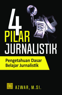 Image of 4 Pilar Jurnalistik : Pengetahuan Dasar belajar jurnalistik