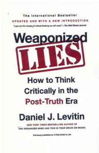 Image of Weaponized Lies : How to Think Critically in the Post-Truth Era