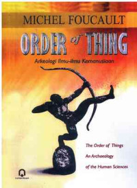 Image of Order of Thing : Arkeologi Ilmu-Ilmu Kemanusiaan