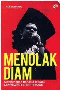 Image of Menolak Diam : Mengungkap Rahasia di Balik Kontroversi Fahri Hamzah