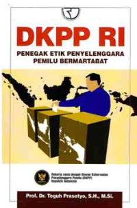 Image of DKPP RI : Penegak Etik Penyelenggara Pemilu Bermartabat