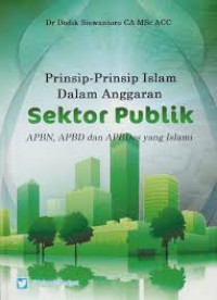 Image of Prinsip-Prinsip Islam dalam Anggaran Sektor Publik : APBN, APBD dan APBDes yang Islami