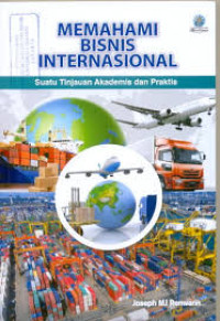 Image of Memahami Bisnis Internasional : Suatu Tinjauan Akademis dan Praktis