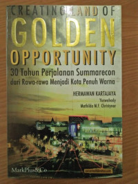 Image of Creating Land of Golden Opportunity : 30 Tahun Perjalanan Summarecon dari Rawa-Rawa menjadi Kota Penuh Warna