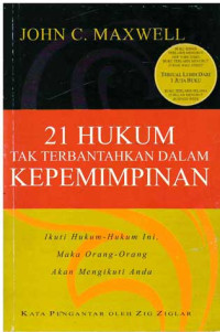 Image of 21 Hukum Tak Terbantahkan dalam Kepemimpinan : Ikuti Hukum- Hukum Ini, Maka Orang-Orang akan Mengikuti Anda