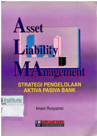 Image of Asset Liability Management : Strategi Pengelolaan Aktiva Pasiva bank