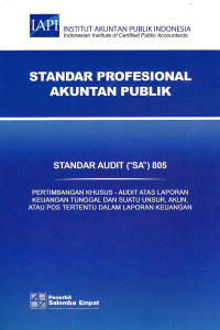 Image of Standar Profesional Akuntan Publik SA 805-Standar Audit/IAPI : Pertimbangan Khusus - Audit Atas Laporan Keuangan Tunggal dan Suatu Unsur, Akun, atau Pos Tertentu dalam Laporan Keuangan