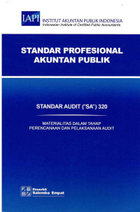 Image of Standar Profesional Akuntan Publik SA 320-Standar Audit/IAPI: Materialitas Dalam Tahap Perencanaan dan Pelaksanaan Audit