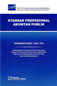 Image of Standar Profesional Akuntan Publik SA 315-Standar Audit/IAPI: Pengidentifikasian dan Penilaian Risiko Kesalahan Penyajian Material, Melalui Pemahaman atas Entitas dan Lingkungan