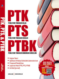 Image of PTK, PTS, dan PTBK : Penelitian Tindakan Kelas, Penelitian Tindakan Sekolah, Penelitian Tindakan Bimbingan Konseling : Teori Aplikasi