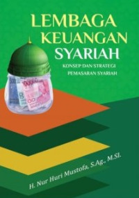 Image of Lembaga Keuangan Syariah : Konsep dan Strategi Pemasaran Syariah