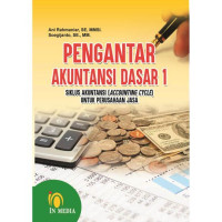 Image of Pengantar Akuntansi Dasar 1 : Siklus Akuntansi (Accounting Cycle) untuk Perusahaan Jasa