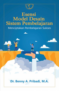 Image of Esensi Model Desain Sistem Pembelajaran: Menciptakan Pembelajaran Sukses