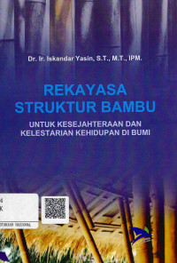 Image of Rekayasa Struktur Bambu: untuk Kesejahteraan dan kelestarian Kehidupan di Bumi