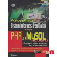 Image of Membuat Sendiri Sistem Informasi Penjualan dengan PHP dan MySQL (Studi Kasus Aplikasi Mini Market Integrasi Barcode Reader)