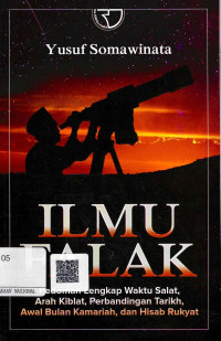Image of Ilmu Falak: Pedoman Lengkap Waktu Salat, Arah Kiblat, Perbandingan Tarikh, Awal Bulan Kamariah, dan Hisab Rukyat