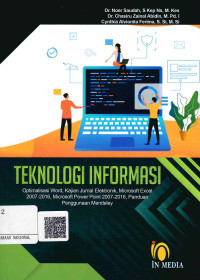 Image of Teknologi Informasi: Optimalisasi Word, Kajian Jurnal Elektronik, Microsoft Excel 2007-2016, Microsoft Power point 2007-2016, Panduan Penggunaan Mendeley