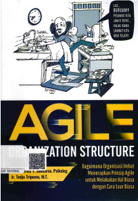 Image of Agile Organization Structure: Bagaimana Organisasi Hebat Menerapkan Prinsip Agile untuk Melakukan Hal Biasa dengan Cara Luar Biasa
