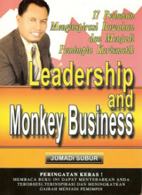 Image of Leadership and Monkey Business: 17 Pedoman Menginspirasi Bawahan dan Menjadi Pemimipin Karismatik