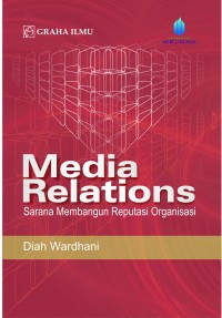 Image of Media relations: sarana membangun reputasi organisasi