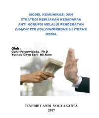 Image of Model Komunikasi dan Strategi Kebijakan Kesadaran Anti Korupsi melalui Pendekatan Character Building Berbasis Literasi Media