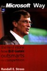 Image of The Microsoft Way:The Real Story of How Bill Gates Outsmarts The Competition