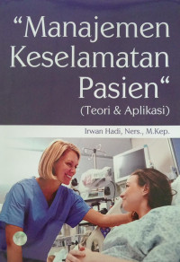 Image of Manajemen Keselamatan Pasien : Teori dan Aplikasi