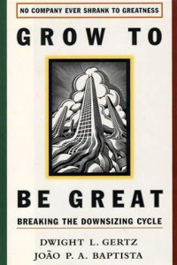 Image of Grow To Be Great Breaking The Downsizing Cycle