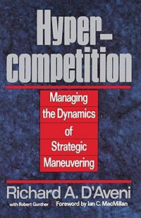 Image of Hypercompetition Managing the Dynamics of Strategic Maneuvering