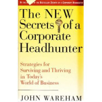 Image of The New Secrets of a Corporate Headhunter: Strategies for Surviving and Thriving in The New World of Business