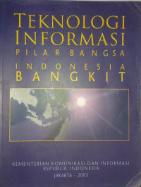 Image of Teknologi Informasi: Pilar Bangsa Indonesia Bangkit