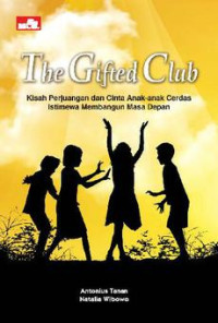 Image of The Gifted Club: Kisah Perjuangan Anak-anak Cerdas Istimewa Membangun Masa Depan