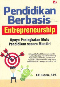 Pendidikan Berbasis Entrepreneurship: Upaya Peningkatan Mutu pendidikan Secara Mandiri