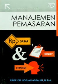 Manajemen Pemasaran: Dasar, Konsep dan Strategi