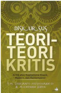 Diskursus Teori-Teori Kritis : Kritik atas Kapitalisme Klasik, Modern, dan Kontemporer