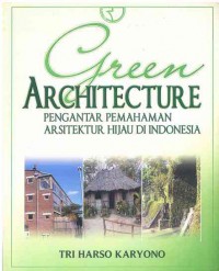 Green Architecture Pengantar Pemahaman Arsitektur Hijau Di Indonesia