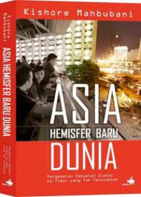 Asia Hemisfer Baru Dunia: Pergeseran Kekuatan Global ke Timur yang Tak Terelakkan