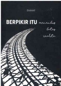 Berpikir itu Menembus Batas Realita
